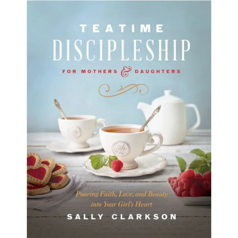 Teatime Discipleship for Mothers and Daughters